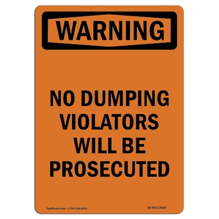 Signmission Safety Sign, OSHA WARNING, 10" Height, No Dumping Violators Will Be Prosecuted, Portrait OS-WS-D-710-V-13669